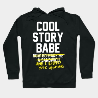 Cool Story Babe and I respect your opinions - feminist Hoodie